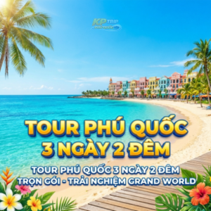 Trọn gói Tour Phú Quốc 3N2Đ - Trải nghiệm Grand World