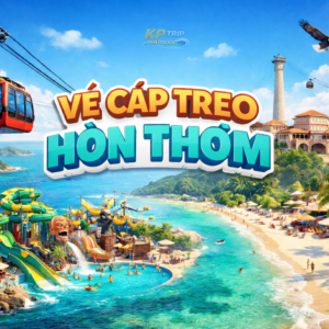 Vé Cáp Treo Hòn Thơm – Sun World Phú Quốc