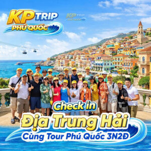 Check in Địa Trung Hải Cùng Tour Phú Quốc 3N2Đ