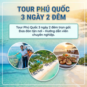 Tour Phú Quốc 3N2Đ trọn gói: Xe đưa đón tận nơi – Hướng dẫn viên tận tâm